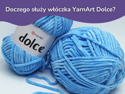 Doczego służy włóczka YarnArtDolce?  
